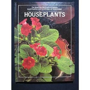 Houseplants: The American Horticultural Society Illustrated Encyclopedia of Gard